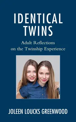 Egypetéjű ikrek: Felnőttkori reflexiók az ikertestvériség élményéről - Identical Twins: Adult Reflections on the Twinship Experience