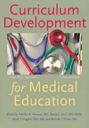 Tananyagfejlesztés az orvosképzésben: Hatlépéses megközelítés - Curriculum Development for Medical Education: A Six-Step Approach