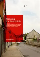 A lehetetlen megtervezése - Városfejlesztés és térbeli stratégiák a párizsi Charles de Gaulle repülőtér térségében - Planning the Impossible - Urban Development and Spatial Strategies in the Paris Charles de Gaulle Airport Region