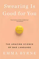 A káromkodás jót tesz neked: A csúnya beszéd csodálatos tudománya - Swearing Is Good for You: The Amazing Science of Bad Language