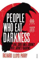 Emberek, akik sötétséget esznek - Szerelem, gyász és egy utazás Japán árnyékaiba - People Who Eat Darkness - Love, Grief and a Journey into Japan's Shadows