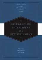 Görög-angol interlineáris ESV Újszövetség: Nestle-Aland Novum Testamentum Graece (Na28) és English Standard Version (ESV): Nestle-Aland Novum Testa - Greek-English Interlinear ESV New Testament: Nestle-Aland Novum Testamentum Graece (Na28) and English Standard Version (ESV): Nestle-Aland Novum Testa