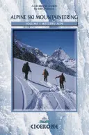 Alpesi síelés a Nyugati-Alpokban: 1. kötet - Alpine Ski Mountaineering Western Alps: Volume 1