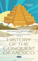 Mexikó meghódításának története. 2. kötet - 2. kötet - History of the Conquest of Mexico. Volume 2 - Volume 2