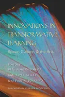 Innovációk a transzformatív tanulásban: Tér, kultúra és művészetek - Stephen Brookfield előszava - Innovations in Transformative Learning: Space, Culture, and the Arts- Foreword by Stephen Brookfield