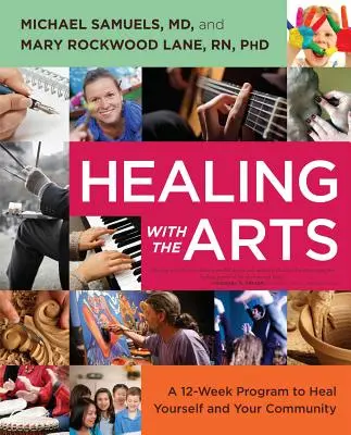 Gyógyítás a művészetekkel: Egy 12 hetes program önmagad és a közösséged gyógyítására - Healing with the Arts: A 12-Week Program to Heal Yourself and Your Community