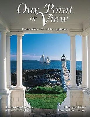 A mi nézőpontunk: Tizennégy év egy Maine-i lilaházban - Our Point of View: Fourteen Years at a Maine Lilghthouse