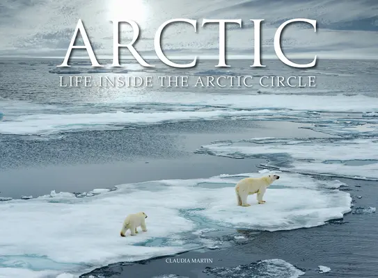 Sarkvidék: Élet az Északi-sarkkörön belül - Arctic: Life Inside the Arctic Circle