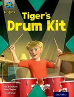 Project X Origins: Szint 5: Zajkeltés: Tigris dobfelszerelése - Project X Origins: Green Book Band, Oxford Level 5: Making Noise: Tiger's Drum Kit