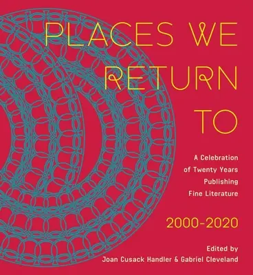 Helyek, ahová visszatérünk: A Cavankerry Press húszéves szépirodalmi kiadványainak ünneplése, 2000-2020 - Places We Return to: A Celebration of Twenty Years Publishing Fine Literature by Cavankerry Press, 2000-2020