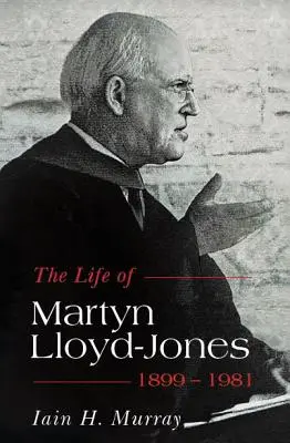 Martyn Lloyd-Jones élete, 1899-1981 - Life of Martyn Lloyd-Jones, 1899-1981