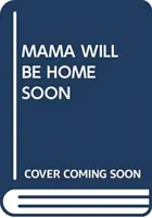 MAMA HAMAROSAN HAZAJÖN. - MAMA WILL BE HOME SOON