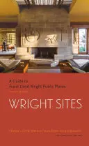 Wright Sites: Lloyd Wright nyilvános helyek kalauza (Field Guide to Frank Lloyd Wright Houses and Structures, Includes Tour In - Wright Sites: A Guide to Frank Lloyd Wright Public Places (Field Guide to Frank Lloyd Wright Houses and Structures, Includes Tour In