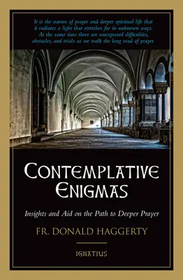 Elmélkedő rejtélyek: Meglátások és segítség a mélyebb imádsághoz vezető úton - Contemplative Enigmas: Insights and Aid on the Path to Deeper Prayer