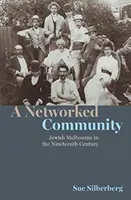 Hálózati közösség - Zsidó Melbourne a tizenkilencedik században - Networked Community - Jewish Melbourne in the Nineteenth Century