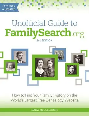 Nem hivatalos útmutató a Familysearch.Org-hoz: How to Find Your Family History on the World's Largest Free Genealogy Website (Hogyan találja meg családtörténetét a világ legnagyobb ingyenes genealógiai weboldalán) - Unofficial Guide to Familysearch.Org: How to Find Your Family History on the World's Largest Free Genealogy Website