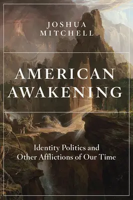 Amerikai ébredés: Identitáspolitika és korunk más bajai - American Awakening: Identity Politics and Other Afflictions of Our Time