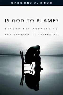 Isten a hibás?: A szenvedés problémájára adott patológiai válaszokon túl - Is God to Blame?: Beyond Pat Answers to the Problem of Suffering