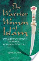 Az iszlám harcos asszonyai: A női szerepvállalás az arab populáris irodalomban - The Warrior Women of Islam: Female Empowerment in Arabic Popular Literature