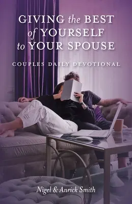 A legjobbat adni magadból a házastársadnak: Párok napi áhítata - Giving the Best of Yourself to Your Spouse: Couples Daily Devotional