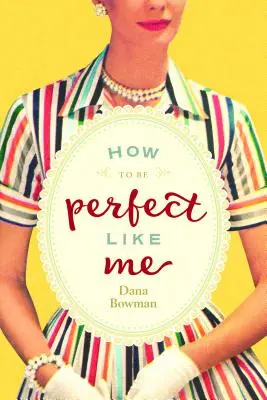 Hogyan legyünk tökéletesek, mint én - How to Be Perfect Like Me