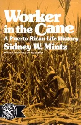 Munkás a vesszőben: A Puerto Ricó-i élettörténet (átdolgozott) - Worker in the Cane: A Puerto Rican Life History (Revised)