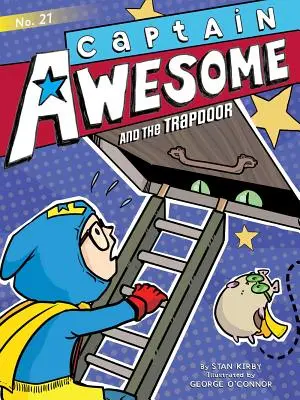 Csodálatos Kapitány és a csapóajtó, 21 - Captain Awesome and the Trapdoor, 21