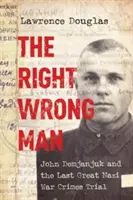 The Right Wrong Man: John Demjanjuk és az utolsó nagy náci háborús bűnösök pere - The Right Wrong Man: John Demjanjuk and the Last Great Nazi War Crimes Trial