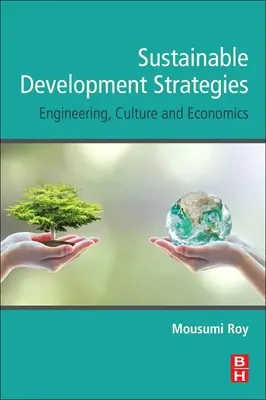 Fenntartható fejlesztési stratégiák: Mérnöki, kulturális és gazdasági stratégiák - Sustainable Development Strategies: Engineering, Culture and Economics