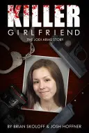 Gyilkos barátnő: Jodi Arias története - Killer Girlfriend: The Jodi Arias Story