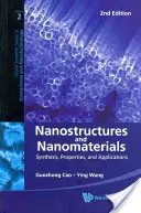 Nanostruktúrák és nanoanyagok: Szintézis, tulajdonságok és alkalmazások (2. kiadás) - Nanostructures and Nanomaterials: Synthesis, Properties, and Applications (2nd Edition)