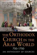 Az ortodox egyház az arab világban, 700-1700: A források antológiája - The Orthodox Church in the Arab World, 700-1700: An Anthology of Sources