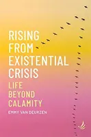 Felemelkedés az egzisztenciális válságból - Élet a szerencsétlenségen túl - Rising from Existential Crisis - Life beyond calamity