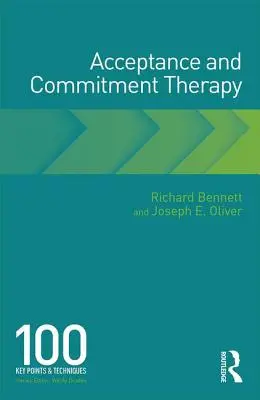 Elfogadás és elköteleződés terápia: 100 kulcspont és technika - Acceptance and Commitment Therapy: 100 Key Points and Techniques