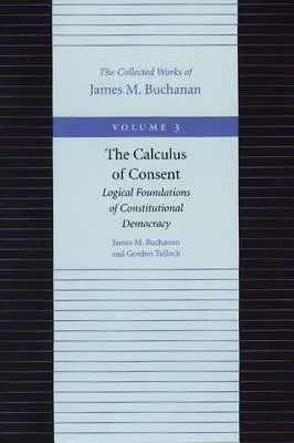 A beleegyezés számítása: Az alkotmányos demokrácia logikai alapjai - The Calculus of Consent: Logical Foundations of Constitutional Democracy