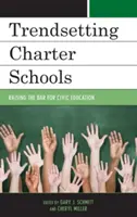Irányt mutató charteriskolák: A polgári nevelés színvonalának emelése - Trendsetting Charter Schools: Raising the Bar for Civic Education