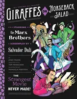 Zsiráfok lóháton saláta: Salvador Dalí, a Marx testvérek és a legfurcsább film, amit valaha készítettek - Giraffes on Horseback Salad: Salvador Dali, the Marx Brothers, and the Strangest Movie Never Made