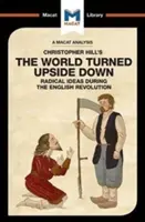 Christopher Hill A fejjel lefelé fordult világ című művének elemzése: Radikális eszmék az angol forradalom idején - An Analysis of Christopher Hill's the World Turned Upside Down: Radical Ideas During the English Revolution