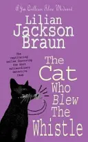 Cat Who Blew the Whistle (The Cat Who... Mysteries, 17. könyv) - Egy elbűvölően hangulatos macskás rejtély a macskák szerelmeseinek mindenhol. - Cat Who Blew the Whistle (The Cat Who... Mysteries, Book 17) - A delightfully cosy feline mystery for cat lovers everywhere