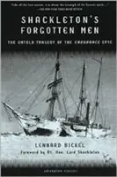 Shackleton elfeledett emberei: Az Endurance-eposz el nem mondott tragédiája - Shackleton's Forgotten Men: The Untold Tragedy of the Endurance Epic