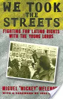 Elfoglaltuk az utcákat: Harc a latinok jogaiért a fiatal lordokkal - We Took the Streets: Fighting for Latino Rights with the Young Lords