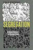 Szegregáció - A megosztott városok globális története - Segregation - A Global History of Divided Cities