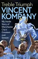 Háromszoros diadal - A Manchester City eddigi legjobb szezonjának belső története - Treble Triumph - My Inside Story of Manchester City's Greatest-ever Season