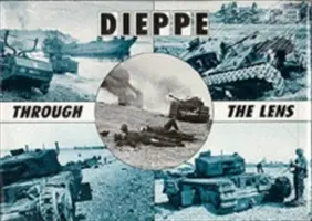 Dieppe a német háborús fotográfus lencséjén keresztül - Dieppe Through the Lens of the German War Photographer