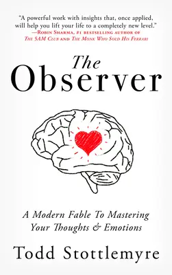 The Observer: Modern mese a gondolatok és érzelmek uralásáról - The Observer: A Modern Fable on Mastering Your Thoughts & Emotions