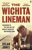 Wichita Lineman - Hledání na slunci největší nedokončené písně na světě (Jones Dylan (Editor)) - Wichita Lineman - Searching in the Sun for the World's Greatest Unfinished Song (Jones Dylan  (Editor))