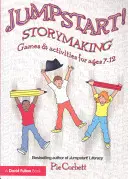 Jumpstart! Mesélés: Játékok és tevékenységek 7-12 éveseknek - Jumpstart! Storymaking: Games and Activities for Ages 7-12