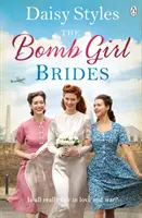 Bomb Girl Brides - Tényleg minden igazságos a szerelemben és a háborúban? A dicsőségesen szívmelengető, háborús lelkületű saga - Bomb Girl Brides - Is all really fair in love and war? The gloriously heartwarming, wartime spirit saga