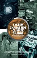 Rendszerváltás helyett klímaváltozás - Forradalmi válasz a környezeti válságra - System Change Not Climate Change - A Revolutionary Response to Environmental Crisis