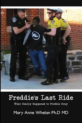 Freddie utolsó útja: Mi történt valójában Freddie Gray-vel? - Freddie's Last Ride: What Really Happened to Freddie Gray?